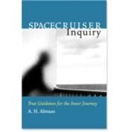 Spacecruiser Inquiry True Guidance for the Inner Journey by Almaas, A. H., 9781570628597