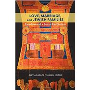 Love, Marriage, and Jewish Families by Fishman, Sylvia Barack, 9781611688597