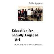 Education for Socially Engaged Art: A Materials and Techniques Handbook by Helguera, Pablo, 9781934978597