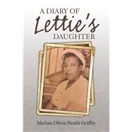 A Diary of Letties Daughter by Griffin, Marian Olivia Heath, 9781984548597