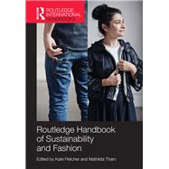 Routledge Handbook of Sustainability and Fashion by Fletcher; Kate, 9780415828598