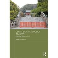 Climate Change Policy in Japan: From the 1980s to 2015 by Kameyama; Yasuko, 9781138838598