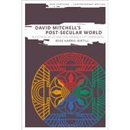 David Mitchell's Post-secular World by Harris-Birtill, Rose, 9781350078598