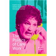 The Politics of Care Work by Emma Amador, 9781478028598