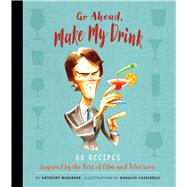 Go Ahead, Make My Drink by Marinese, Anthony; Cassinelli, Horacio, 9781608878598