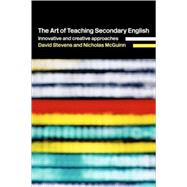 The Art of Teaching Secondary English by McGuinn,Nicholas, 9780415298599