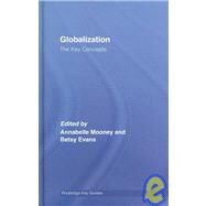 Globalization: The Key Concepts by Mooney; Annabelle, 9780415368599