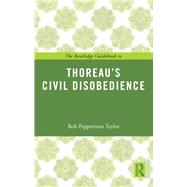 The Routledge Guidebook to Thoreau's Civil Disobedience by Taylor; Robert Pepperman, 9780415818599