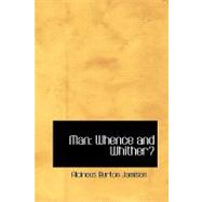 Man : Whence and Whither? by Jamison, Alcinous Burton, 9780554418599