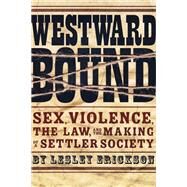 Westward Bound by Erickson, Lesley; McMurtry, R. Roy; Phillips, Jim, 9780774818599