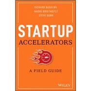 Startup Accelerators A Field Guide by Busulwa, Richard; Birdthistle, Naomi; Dunn, Steve, 9781119638599