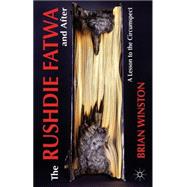 The Rushdie Fatwa and After A Lesson to the Circumspect by Winston, Brian, 9781137388599