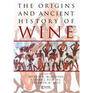 The Origins and Ancient History of Wine: Food and Nutrition in History and Antropology by McGovern,Patrick E., 9781138138599