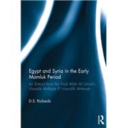 Egypt and Syria in the Early Mamluk Period: An Extract from Ibn Fa?l Allah Al-Umari's Masalik Al-Ab?ar Fi Mamalik Al-Am?ar by Richards; D.S., 9781138208599