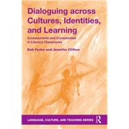 Dialoguing Across Cultures, Identities, and Learning: Crosscurrents and Complexities in Literacy Classrooms by Fecho; Robert, 9781138998599
