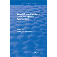 Weed Control Methods for Public Health Applications: 0 by Gangstad,E.O., 9781315898599