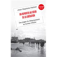 Un Reporter au coeur de la Libration by Jean-Baptiste Pattier, 9782100868599