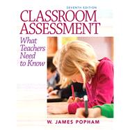 Classroom Assessment: What Teachers Need to Know by Popham, 9780132868600