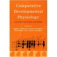Comparative Developmental Physiology Contributions, Tools, and Trends by Warburton, Stephen J.; Burggren, Warren W.; Pelster, Bernd; Reiber, Carl L.; Spicer, John, 9780195168600