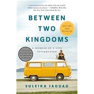 Between Two Kingdoms A Memoir of a Life Interrupted by Jaouad, Suleika, 9780399588600