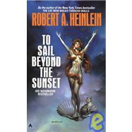 To Sail Beyond the Sunset by Heinlein, Robert A. (Author), 9780441748600