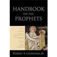 Handbook on the Prophets by Chisholm, Robert B., Jr., 9780801038600