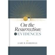 On the Resurrection, Volume 1 Evidences by Habermas, Gary, 9781087778600