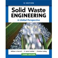 Solid Waste Engineering: A Global Perspective, SI Edition by Worrell, William; Vesilind, P.; Ludwig, Christian, 9781305638600