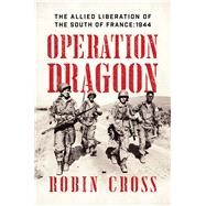 Operation Dragoon by Cross, Robin, 9781681778600