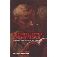 The Intellectual and His People Staging the People Volume 2 by Ranciere, Jacques, 9781844678600