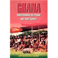 Ghana : Understanding the People and Their Culture by Kuada, John; Chachah, Yao, 9789964978600