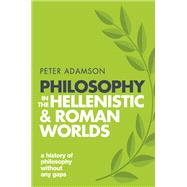 Philosophy in the Hellenistic and Roman Worlds A History of Philosophy without any gaps, Volume 2 by Adamson, Peter, 9780198818601