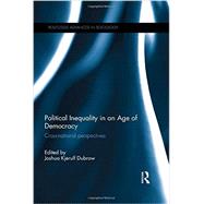Political Inequality in an Age of Democracy: Cross-national Perspectives by Dubrow; Joshua Kjerulf, 9780415858601
