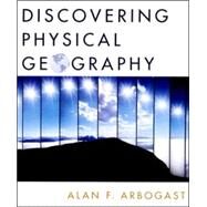 Discovering Physical Geography, 1st Edition by Alan F. Arbogast (Michigan State University ), 9780471438601