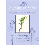 The Language of Spring Poems for the Season of Renewal by Atwan, Robert, 9780807068601