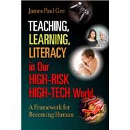 Teaching, Learning, Literacy in Our High-risk High-tech World by Gee, James Paul, 9780807758601