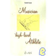 The Musician, a High-level Athlete by Cousin, Coralie; Singer, Catherine (CON); Ma, Yeou-Cheng, M.D.; Morris, Corinne, 9781419648601