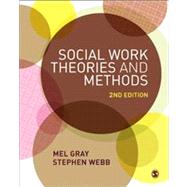 Social Work Theories and Methods by Gray, Mel; Webb, Stephen A., 9781446208601