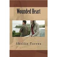 Wounded Heart by Torres, Shellie; Hickey, Justin, 9781518718601
