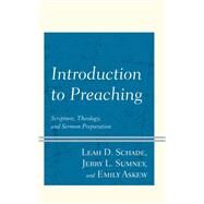 Introduction to Preaching Scripture, Theology, and Sermon Preparation by Schade, Leah D.; Sumney, Jerry L.; Askew, Emily, 9781538138601