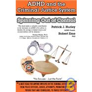 ADHD and the Criminal Justice System: Spinning out of Control by Hurley, Patrick J.; Eme, Robert, 9781594578601