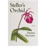 Steller's Orchid by McGuire, Tom, 9781597098601