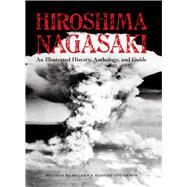 Hiroshima and Nagasaki An Illustrated History Anthology and Guide by Bartlett, Magnus; O'Connor, Robert, 9789622178601