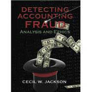 Detecting Accounting Fraud Analysis and Ethics by Jackson, Cecil W., 9780133078602