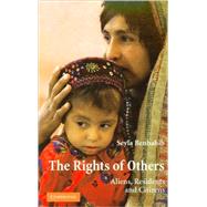 The Rights of Others: Aliens, Residents, and Citizens by Seyla Benhabib, 9780521538602