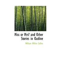 Miss or Mrs? and Other Stories in Outline by Collins, William Wilkie, 9780554998602