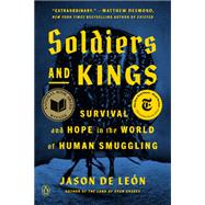 Soldiers and Kings Survival and Hope in the World of Human Smuggling by Jason De Len, 9780593298602