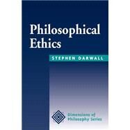Philosophical Ethics: An Historical And Contemporary Introduction by Darwall,Stephen, 9780813378602