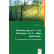 Biodiversity and Green Infrastructure in Urban Landscapes: The Importance of Urban Green Spaces by Sandstrom, Ulf G., 9783836468602