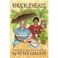 Knuckleheads A Comic Memoir of a Father, a Son and a Jamaican Jail by Carlson, Peter, 9798350908602